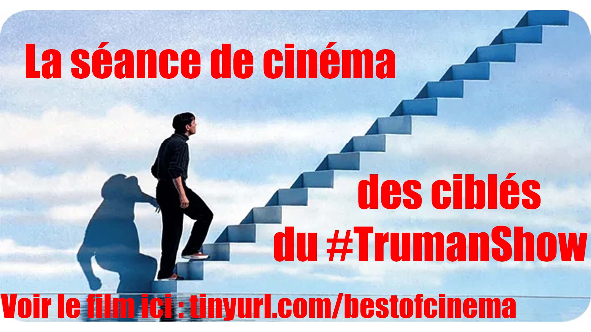 La séance de cinéma des ciblés du Truman Show