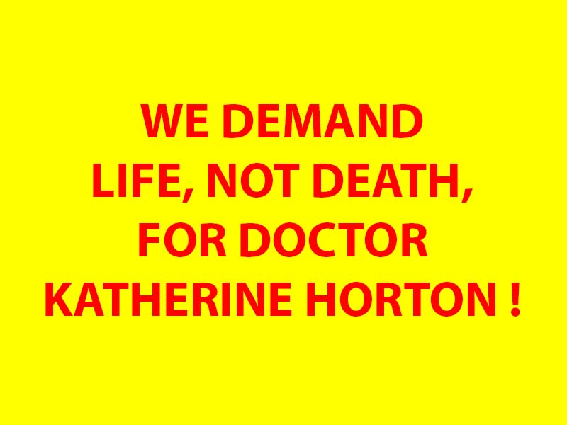 We Demand Life not Death for Doctor Katherine Horton